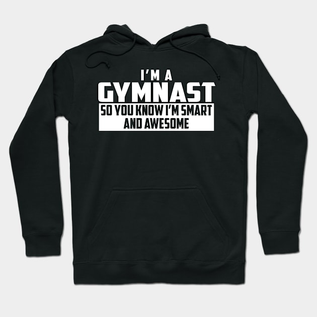 Smart and Awesome Gymnast Hoodie by helloshirts